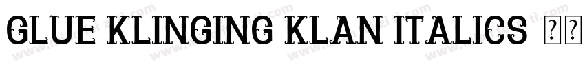 Glue Klinging Klan Italics字体转换